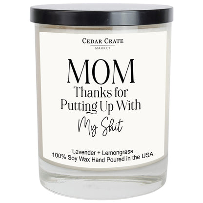 Mom, Thanks For Putting Up With My Shit Mother&