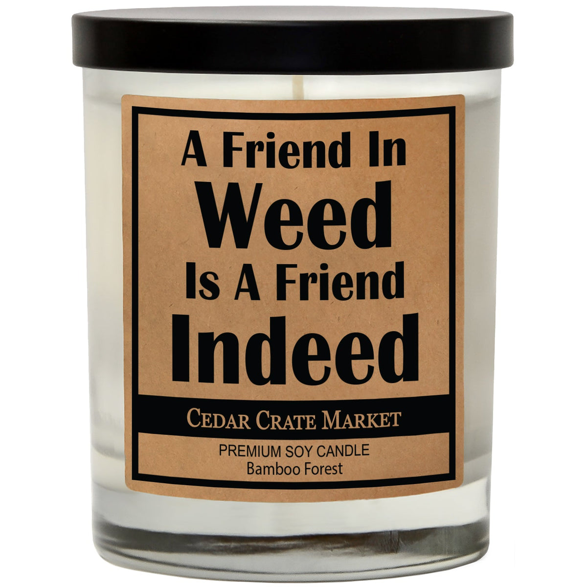 A Friend In Weed Is A Friend Indeed Soy Candle