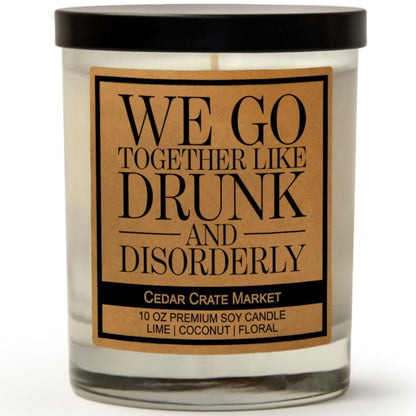 Best Friend Gifts - We Go Together Like Drunk and Disorderly